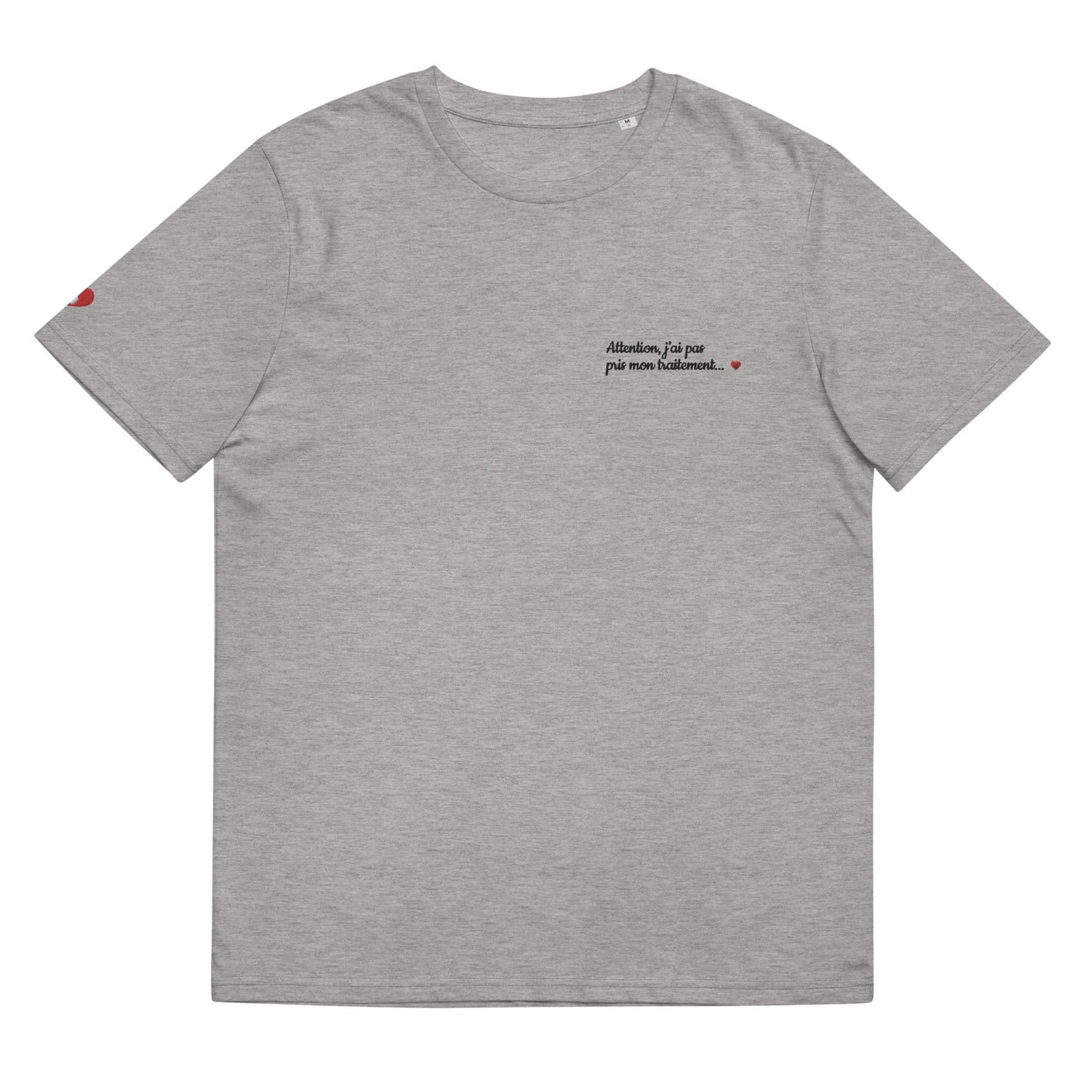 T-shirt bio unisexe : Attention j'ai pas pris mon traitement / Blanc ou Gris