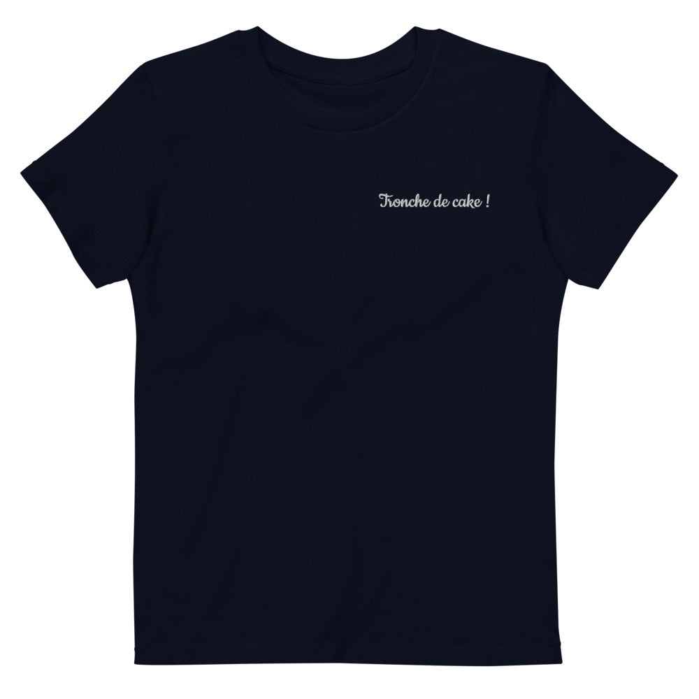 T-shirt kids bio TRONCHE DE CAKE ! Noir, Marine ou Océan