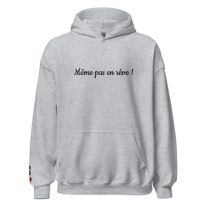 Sweat Shirt MEME PAS EN REVE ! / Blanc ou Gris