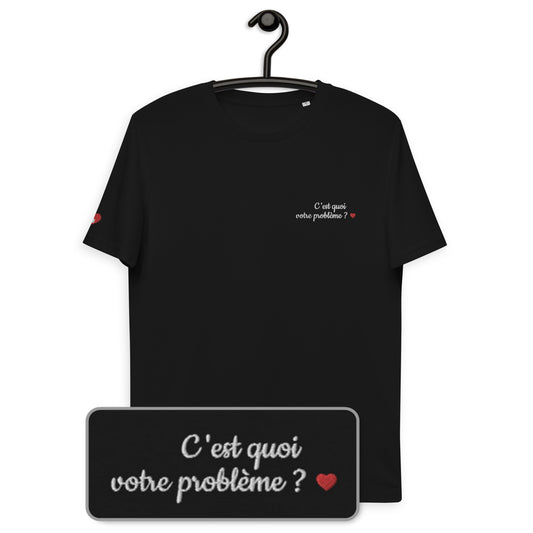 T-shirt bio unisexe : C'est quoi votre problème ? / Noir ou Bleu