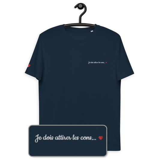 T-shirt bio unisexe : Je dois attirer les cons / Noir ou Bleu