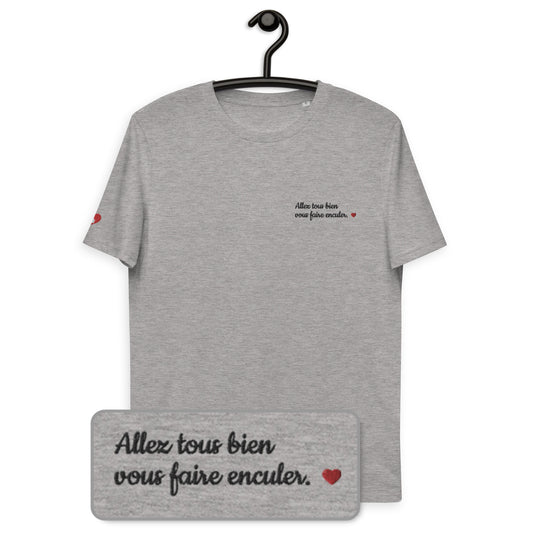 T-shirt bio unisexe : Allez tous bien vous faire enculer / Blanc ou Gris