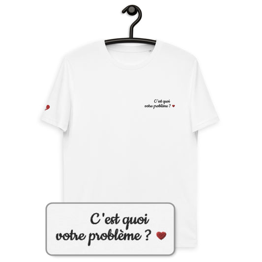 T-shirt bio unisexe : C'est quoi votre problème ? / Blanc ou Gris